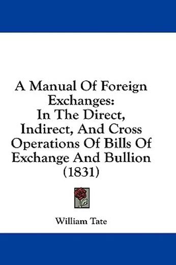 a manual of foreign exchanges: in the di