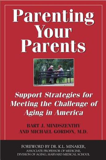 parenting your parents,support strategies for meeting the challenge of aging in america (in English)