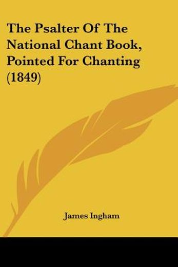 the psalter of the national chant book, pointed for chanting