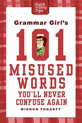 grammar girl`s 101 misused words you`ll never confuse again