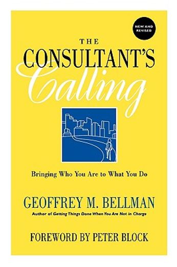 the consultant´s calling,bringing who you are to what you do (en Inglés)