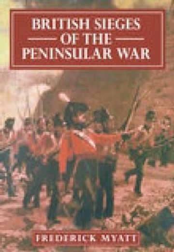 British Sieges of the Peninsular War (en Inglés)