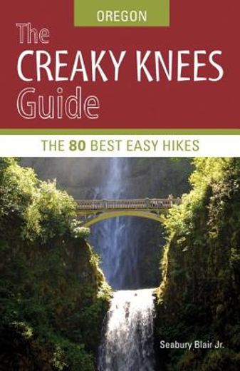 the creaky knees guide oregon,the 80 best easy hikes
