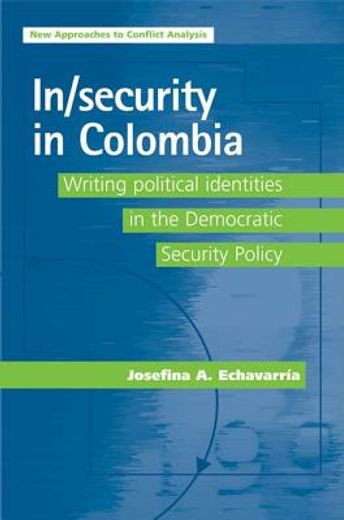 in/security in colombia,writing political identities in the democratic security policy