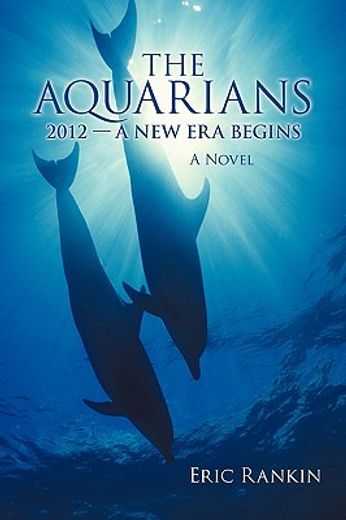 the aquarians: 2012 - a new era begins (en Inglés)