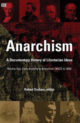 anarchism,a documentary history of libertarian ideas: from anarchy to anarchism (300 ce to 1939)