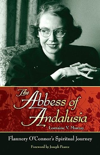 the abbess of andalusia,flannery o´connor´s spiritual journey