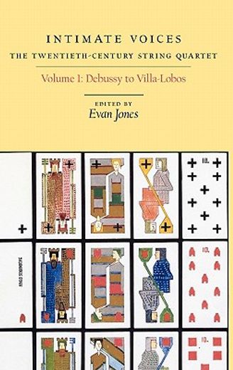 intimate voices the twentieth-century string quartet,debussy to villa-lobos