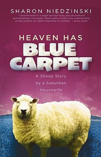 heaven has blue carpet,a sheep story by a suburban housewife