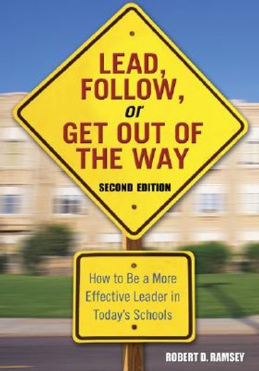lead, follow, or get out of the way,how to be a more effective leader in today´s schools