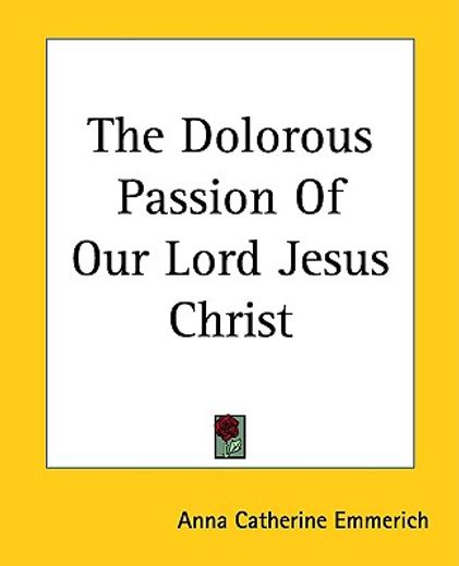 the dolorous passion of our lord jesus christ