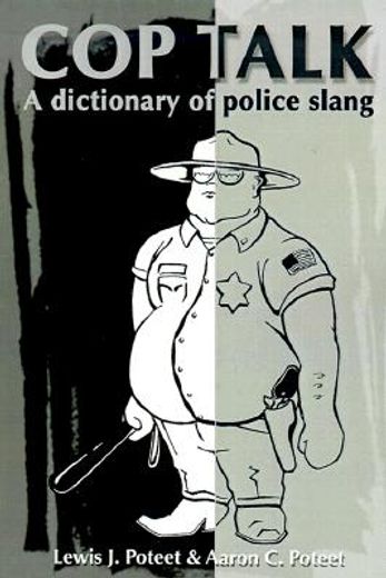 cop talk,a dictionary of police slang (in English)