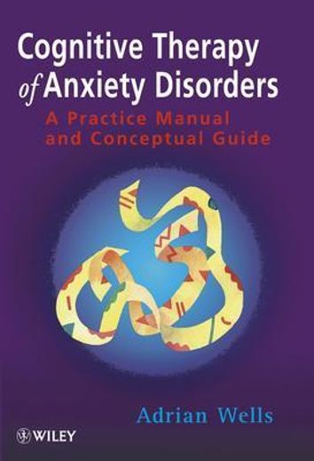 cognitive therapy of anxiety disorders,a practice manual and conceptual guide (en Inglés)