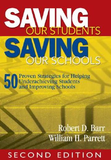 saving our students, saving our schools,50 proven strategies for helping underachieving students and improving schools