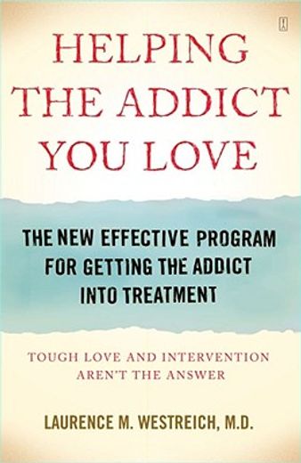helping the addict you love,the new effective program for getting the addict into treatment