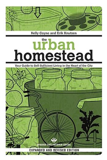 urban homestead,your guide to self-sufficient living in the heart of the city