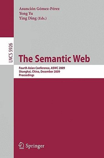 the semantic web,fourth asian conference, aswc 2009 shanghai, china, december 6-9, 2009 proceedings