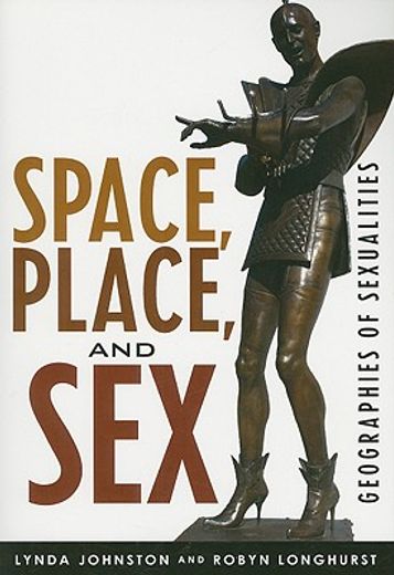 space, place, and sex,geographies of sexualities