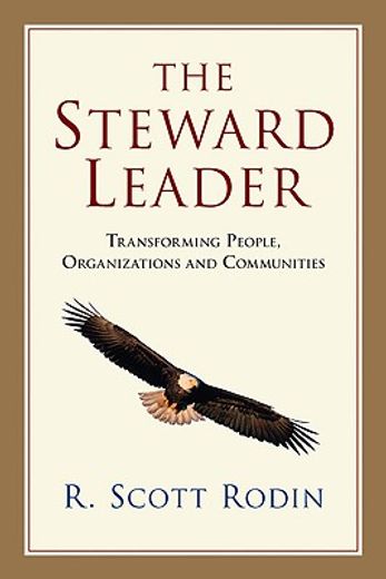 the steward leader,transforming people, organizations and communities (en Inglés)