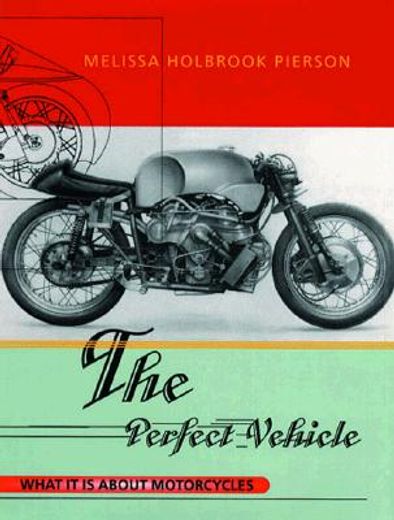 perfect vehicle,what it is about motorcycles (in English)