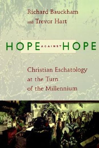 hope against hope,christian eschatology at the turn of the millennium (en Inglés)