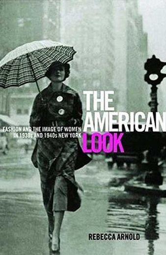 American Look: Fashion and the Image of Women in 1930's and 1940's New York (in English)