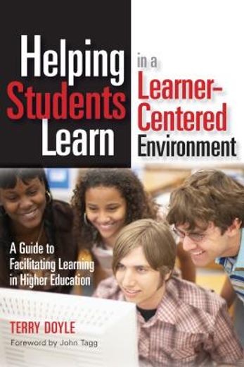 helping students learn in a learner-centered environment,a guide to facilitating learning in higher education