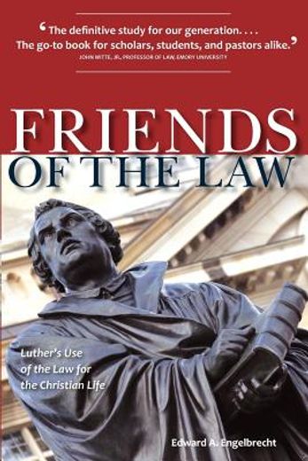 friends of the law: luther ` s use of the law for the christian life