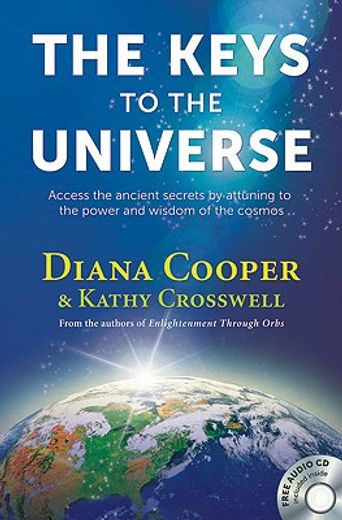 the keys to the universe,access the ancient secrets by attuning to the power and wisdom of the cosmos (en Inglés)