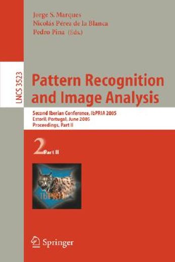 pattern recognition and image analysis,second iberian conference, ibpria 2005, estoril, portugal, june 7-9, 2005, proceedings