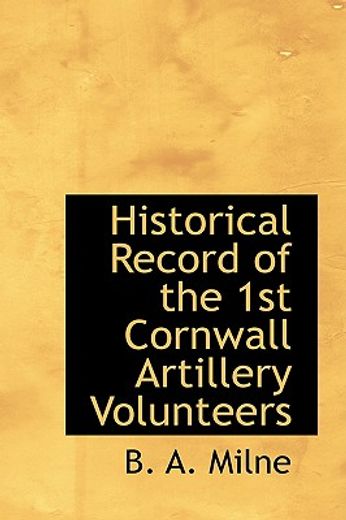 historical record of the 1st cornwall artillery volunteers