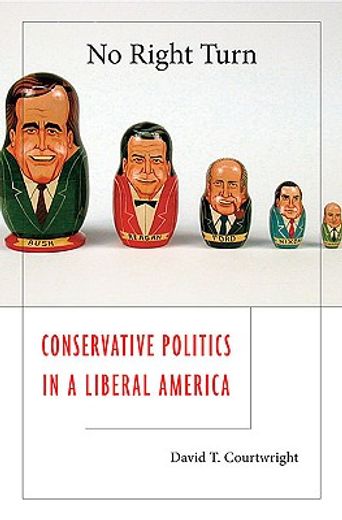 no right turn,conservative politics in a liberal america