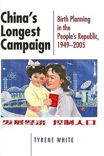 china´s longest campaign,birth planning in the people´s republic, 1949-2005