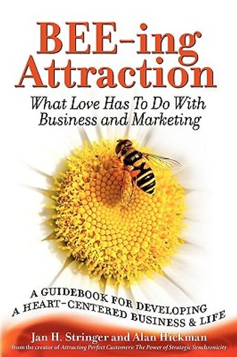 bee-ing attraction,what love has to do with business and marketing