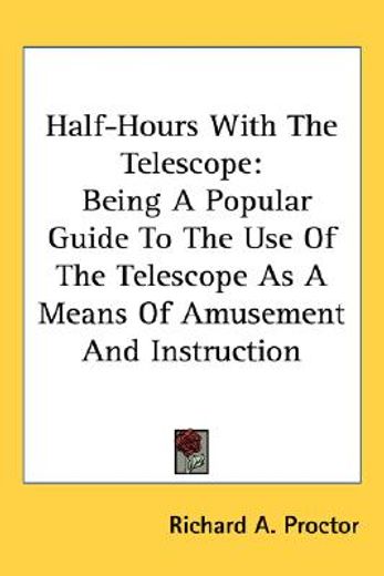 half-hours with the telescope: being a p