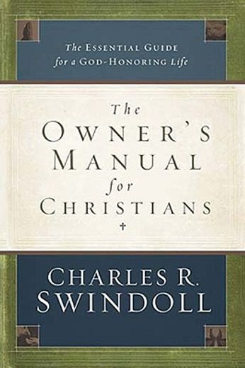 the owner´s manual for christians,the essential guide for a god-honoring life (en Inglés)