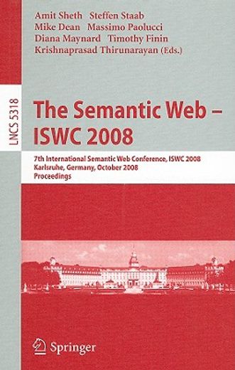 the semantic web-iswc 2008,7th international semantic web conference, iscw 2008, karlsruhe, germany, october 26-30, 2008, proce