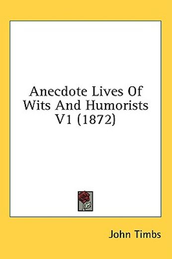 anecdote lives of wits and humorists v1