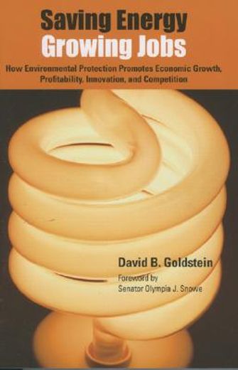 saving energy, growing jobs,how environmental protection promotes economic growth, profitability, innovation, and competition