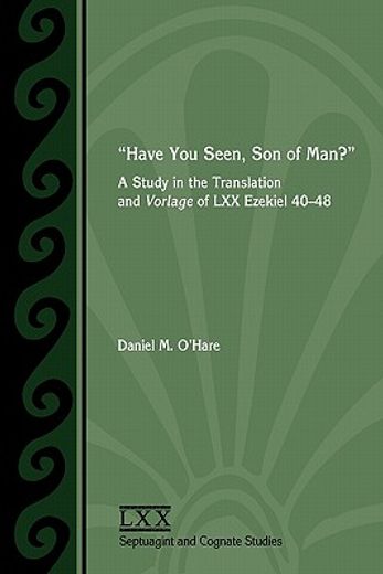 have you seen, son of man?,a study in the translation and vorlage of lxx ezekiel 40–48