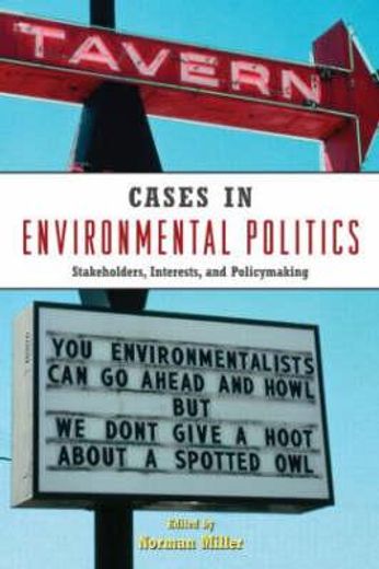 cases in environmental politics,stakeholders, interests, and policymaking