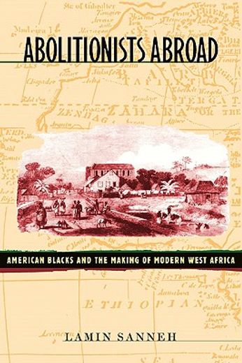 abolitionists abroad,american blacks and the making of modern west africa