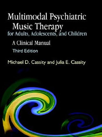 multimodal psychiatric music therapy for adults, adolescents, and children,a clinical manual