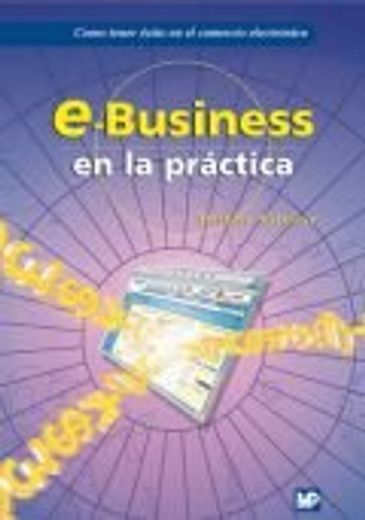 E-Business en la práctica: Cómo tener éxito en el comercio electrónico (in Spanish)