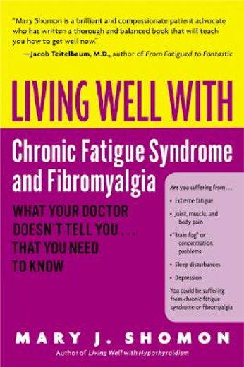 living well with chronic fatigue syndrome and fibromyalgia,what your doctor doesn´t tell you ... that you need to know (en Inglés)
