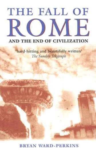 the fall of rome,and the end of civilization