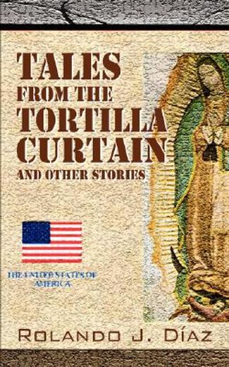 tales from the tortilla curtain and other stories: volume 1