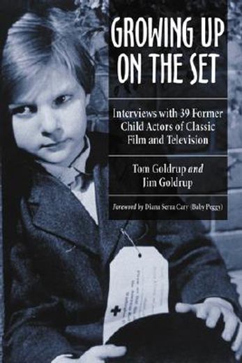 growing up on the set,interviews with 39 former child actors of classic film and television