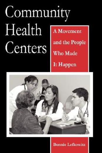 community health centers,a movement and the people who made it happen