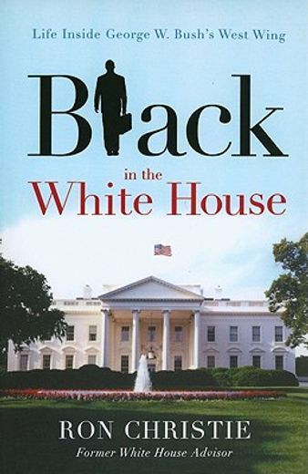 black in the white house,life inside george w. bush´s west wing